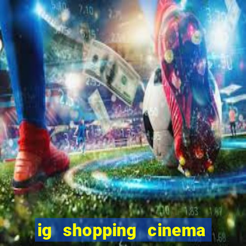 ig shopping cinema porto velho